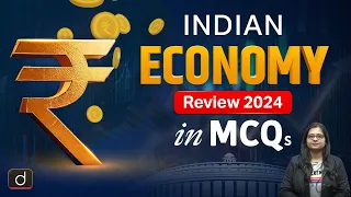 The Indian Economy-A Review 2024 MCQs । Special Episode। Drishti IAS English