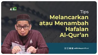 Tips Melancarkan atau Menambah Hafalan Al-Qur'an - Ustadz Adi Hidayat