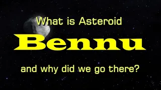 What is Asteroid BENNU? Why did we go there?