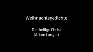 40 Weihnachtsgedichte - Der heilige Christ (Adam Langer) (mit Hintergrundmusik)