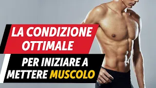 Qual è la condizione ottimale per mettere MUSCOLO?