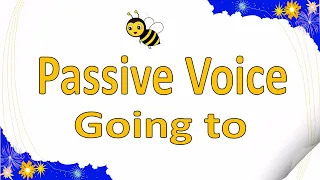 Passive Voice ( going to)  Explanation.
