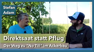 Direktsaat (No Till) statt Pflug - Die Wende im Ackerbau? | Stefan Adam | Interview 1 | 2022