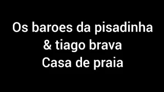 os baroes da pisadinha & Tiago Brava - casa de praia (letra)