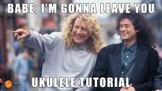 Led Zeppelin - Babe, I'm Gonna Leave You - Ukulele Tutorial with Tabs