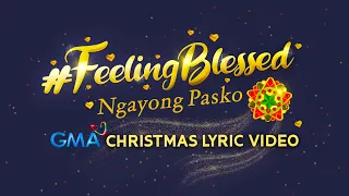 GMA Christmas Station ID 2023 '#FeelingBlessedNgayongPasko' | Lyric Video