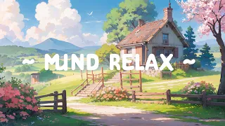 Mind Relax 🌸 Lofi Keep You Safe 🌳 Deep Focus to Work//Study [ Lofi Hip Hop - Lofi Songs 2024 ]