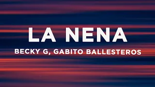 Becky G, Gabito Ballesteros - La Nena (Letra/Lyrics)