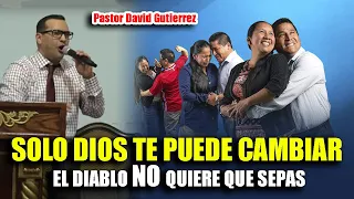 🔴SOLO DIOS TE PUEDE CAMBIAR / El diablo no quiere que sepas - Pastor David Gutiérrez