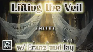 Lifting the Veil w/ Franz and Jay Wed @ 7pm Eastern