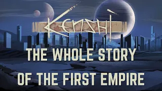 Kenshi - The Whole Story of The First Empire