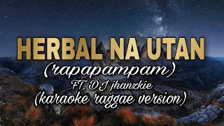 HERBAL NA UTAN - HALAMANA  FT. dj jhanzkie (KARAOKE RAGGAE VERSION)