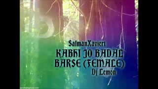 Kabhi jo badal barse song (female)