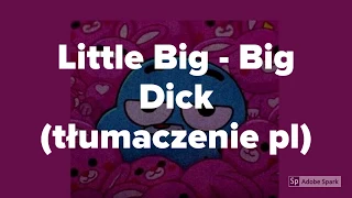 Little Big - Big Dick (tłumaczenie pl)