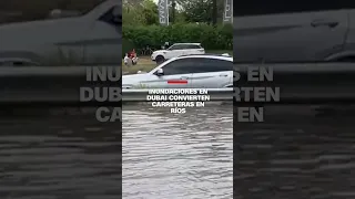 Inundaciones en #Dubai convierten carreteras en ríos