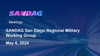 SANDAG San Diego Regional Military Working Group- May 6, 2024