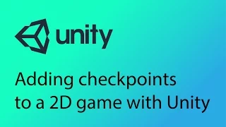 Unity 2D Game Design Tutorial 21 - Adding Checkpoints