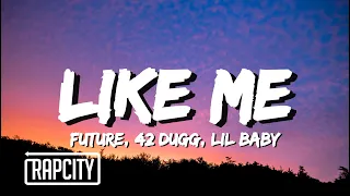 Future - LIKE ME (Lyrics) ft. 42 Dugg, Lil Baby