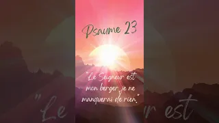 Psaume 23 "Le Seigneur est mon berger, je ne manquerai de rien."