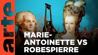 Marie-Antoinette vs Robespierre | Duels of History | ARTE.tv Documentary
