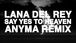 Lana Del Rey - Say Yes To Heaven (ANYMA Remix)