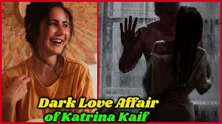 Secret Dark Love affairs of Katrina Kaif | You Never Know