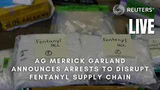 LIVE: US Attorney General Merrick Garland announces arrests to disrupt fentanyl supply chain