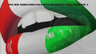 2018 NEW GENERATION ITALO DISCO MEGAMIX BY MARC ELIOW VOL. 2