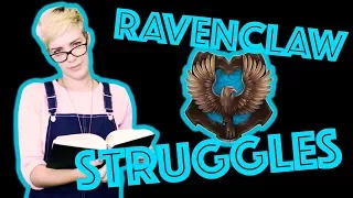 Ravenclaw Struggles that are WAY too real!