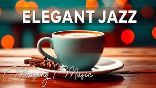 Elegant Jazz☕Relaxing Jazz & Bossa Nova with Morning Coffee Ambience for a Better Mood to Relax