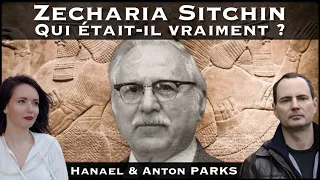 « Qui était vraiment Zecharia Sitchin ? » avec Hanael & Anton Parks
