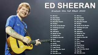 Ed Sheeran Greatest Hits Full Album 2023- Ed Sheeran Best Songs Playlist