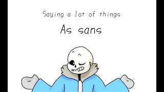 Saying a lot of things as sans animated