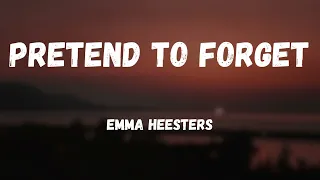 Emma Heesters - Pretend To Forget  (Lyrics)