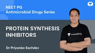 Antimicrobial Drugs Series | Protein Synthesis Inhibitors | Dr Priyanka Sachdev | NEET PG