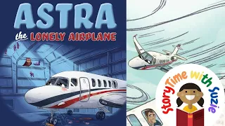 Kids book read aloud: Astra the Lonely Airplane by y Julie Whitney