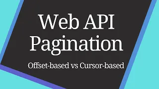 Web API Pagination | Offset-based vs Cursor-based