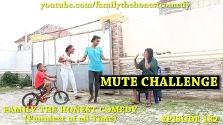 FUNNY VIDEO (MUTE CHALLENGE) (Family The Honest Comedy) (Episode 182)