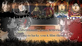 Walten family + Jenny letterson reacting to lucky you & Film theory (Walten files)