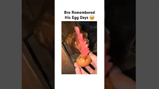 Bro Remembered His Egg Days 🥺
