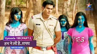 EPISODE-199 Part 02 |  Humne Li Hai...Shapath | Kya hai Vishkanyaon ka raaz? #starbharat