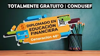 #Diplomado En #Educación #Financiera #CONDUSEF | #Inscríbete Totalmente #GRATIS | #Generación 40