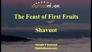 Shavuot Morning May 8, 2022, Joseph F Dumond The First Fruits of the Spirit