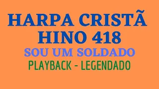 Harpa 418 | HARPA CRISTÃ 418 | Hino 418 Sou Um Soldado | PLAYBACK - LEGENDADO (Atamilton Arcanjo)