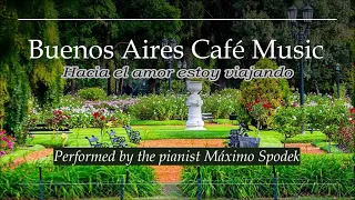 Buenos Aires Café Music, Bolero, Ballads Tango, Romantic Relaxing Instrumental Argentine piano songs