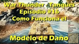 War Thunder - Tanques - Episodio #16 - Como Funciona el Modelo de Daño