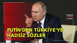 Putin'den Türkiye'ye Hadsiz Sözler - TGRT Haber