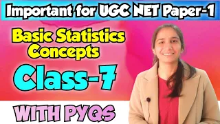 Class-7 Basic Statistics Concepts with PYQs | Imp for UGC NET Paper-1/Paper-2 Education By Ravina