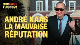 Faites entrer l'accusé : André Kaas, la mauvaise réputation