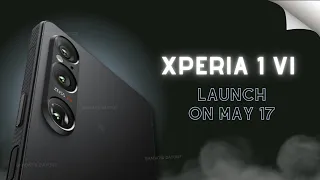 Sony Xperia 1 VI Launch on May 17 - FIRST LOOK & Price, Specs, Rumors or Leak